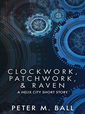 cover image of Clockwork, Patchwork, & Raven